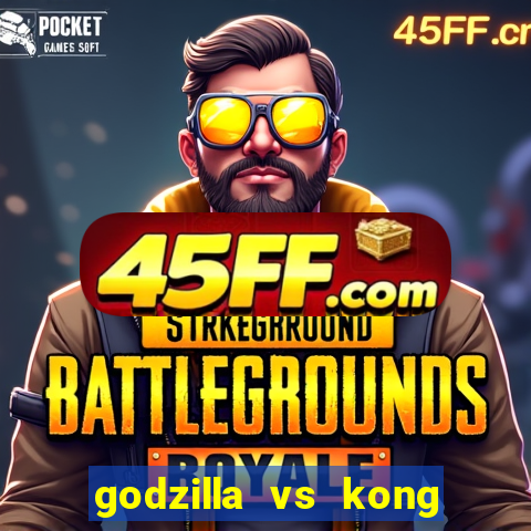 godzilla vs kong filme completo dublado